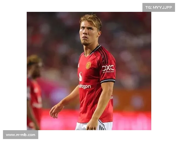 霍伊伦曼联低迷后重生，那不勒斯战术激活射手